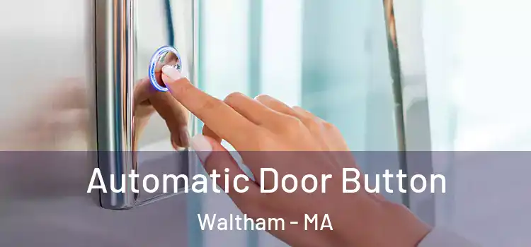 Automatic Door Button Waltham - MA