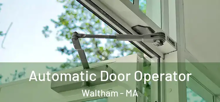 Automatic Door Operator Waltham - MA