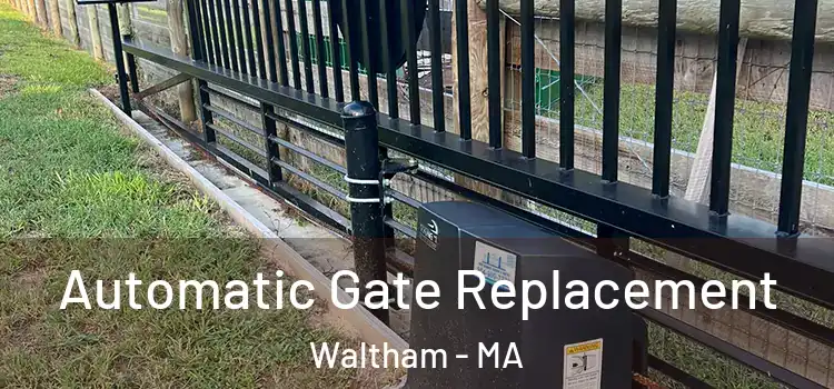 Automatic Gate Replacement Waltham - MA