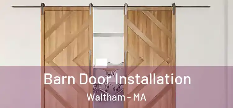 Barn Door Installation Waltham - MA