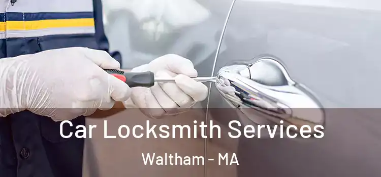 Car Locksmith Services Waltham - MA