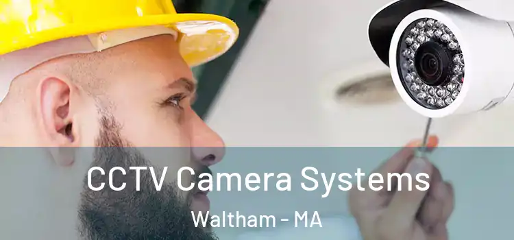 CCTV Camera Systems Waltham - MA