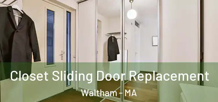 Closet Sliding Door Replacement Waltham - MA
