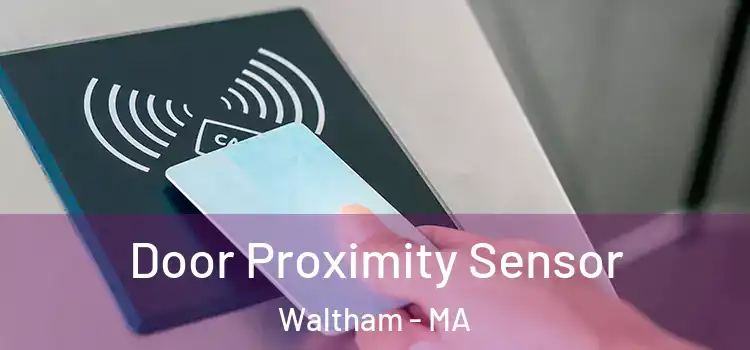 Door Proximity Sensor Waltham - MA