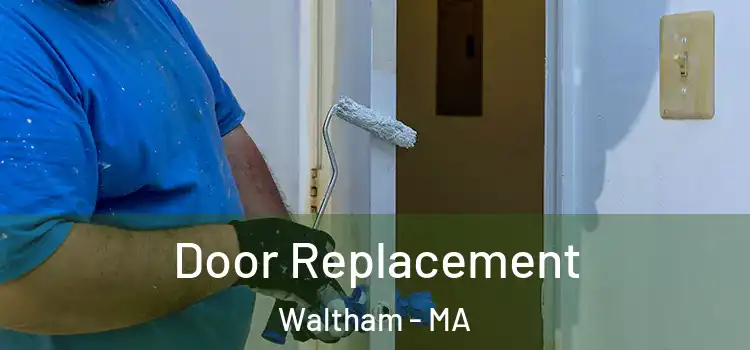 Door Replacement Waltham - MA