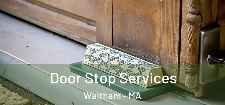 Door Stop Services Waltham - MA