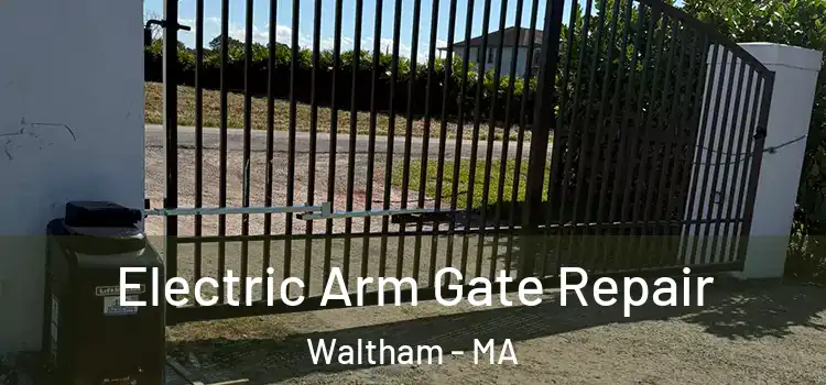 Electric Arm Gate Repair Waltham - MA