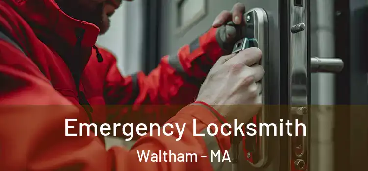 Emergency Locksmith Waltham - MA