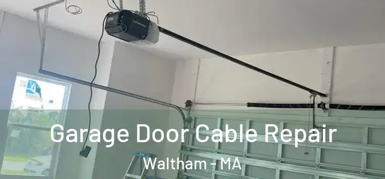 Garage Door Cable Repair Waltham - MA