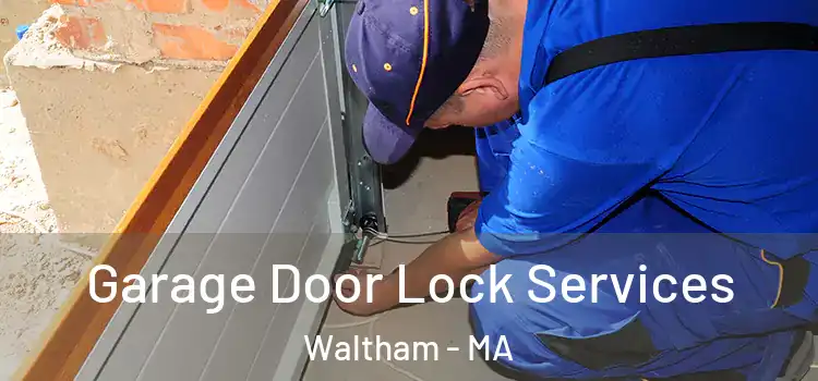 Garage Door Lock Services Waltham - MA