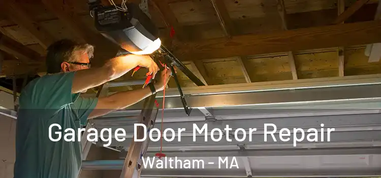 Garage Door Motor Repair Waltham - MA