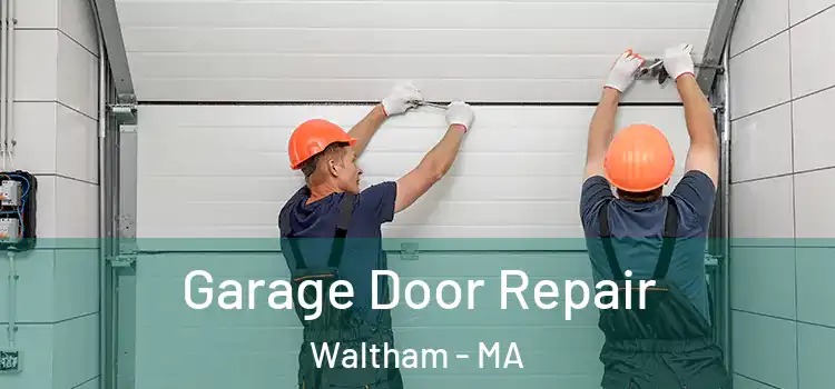  Garage Door Repair Waltham - MA