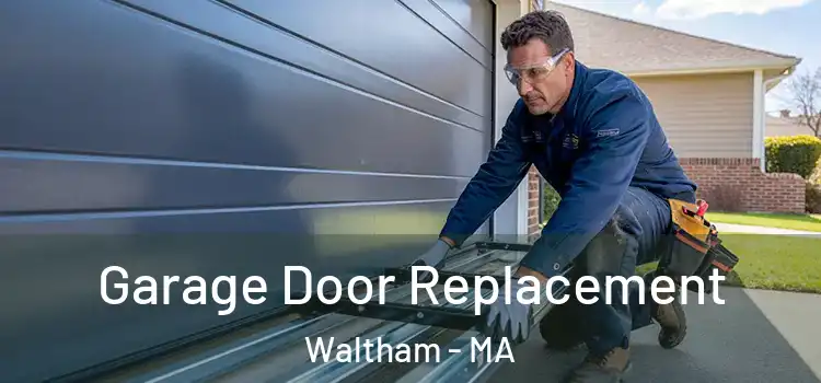  Garage Door Replacement Waltham - MA