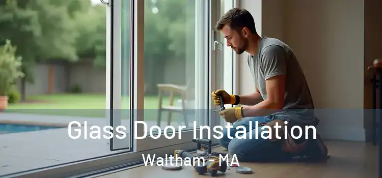 Glass Door Installation Waltham - MA