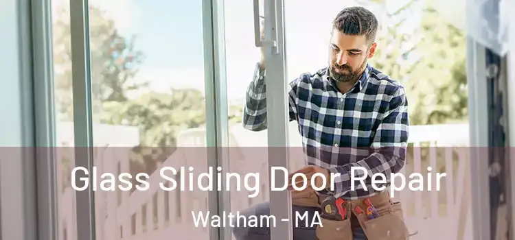 Glass Sliding Door Repair Waltham - MA
