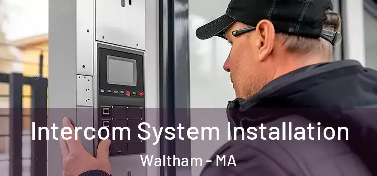 Intercom System Installation Waltham - MA