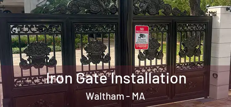 Iron Gate Installation Waltham - MA