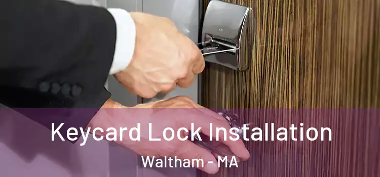 Keycard Lock Installation Waltham - MA