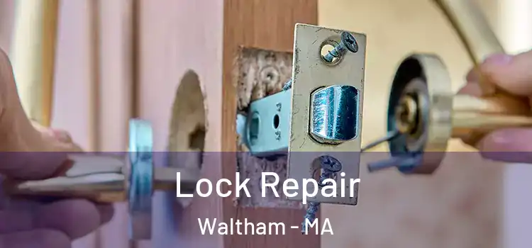 Lock Repair Waltham - MA
