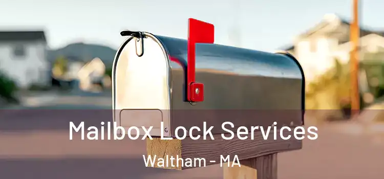 Mailbox Lock Services Waltham - MA