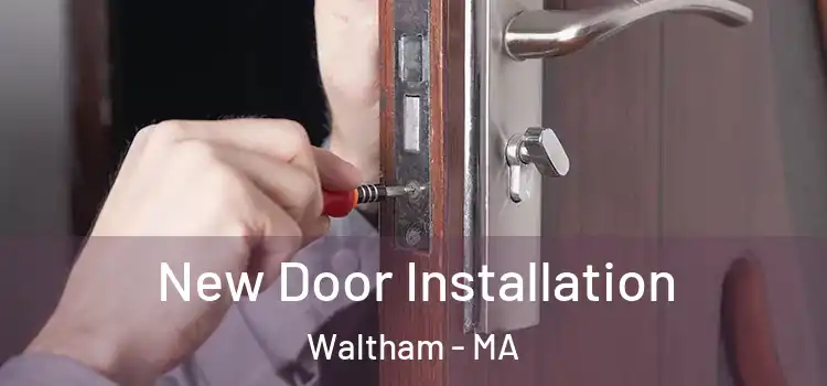 New Door Installation Waltham - MA