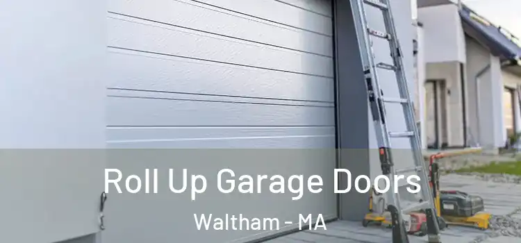  Roll Up Garage Doors Waltham - MA