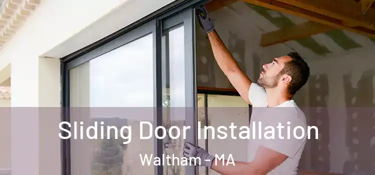 Sliding Door Installation Waltham - MA