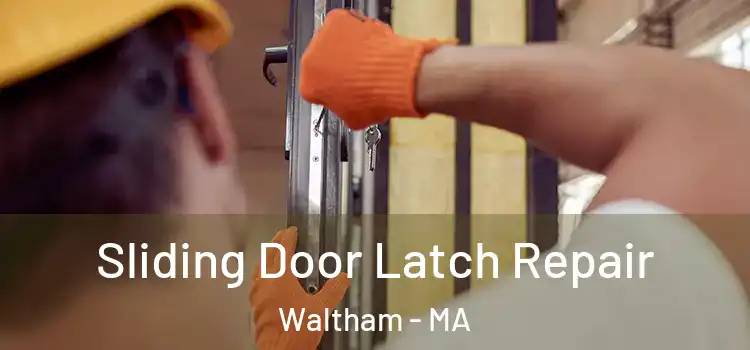 Sliding Door Latch Repair Waltham - MA