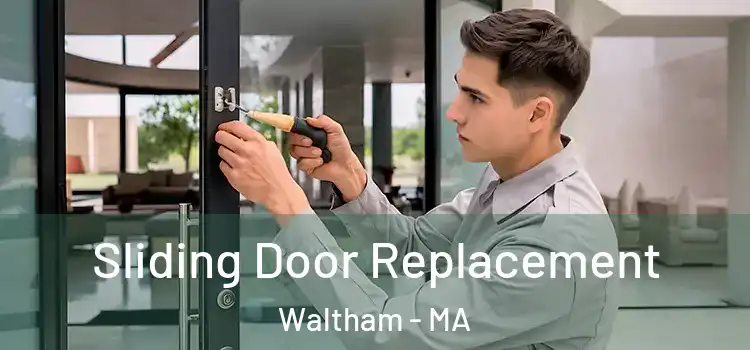 Sliding Door Replacement Waltham - MA