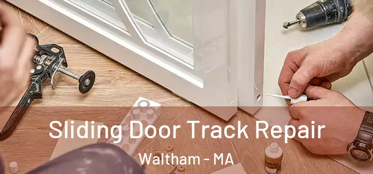 Sliding Door Track Repair Waltham - MA