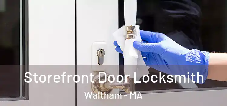 Storefront Door Locksmith Waltham - MA