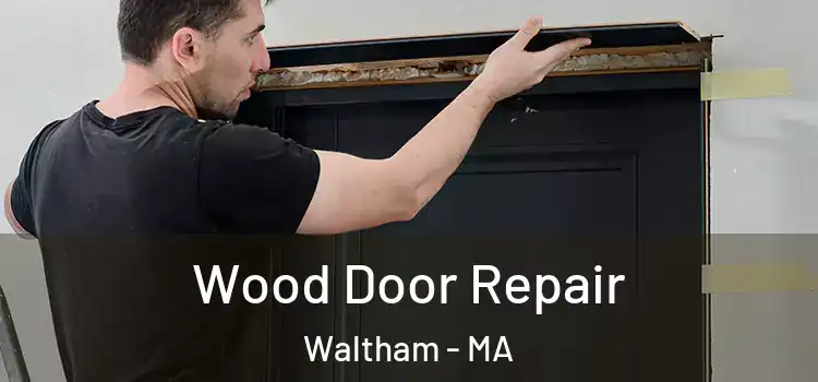 Wood Door Repair Waltham - MA