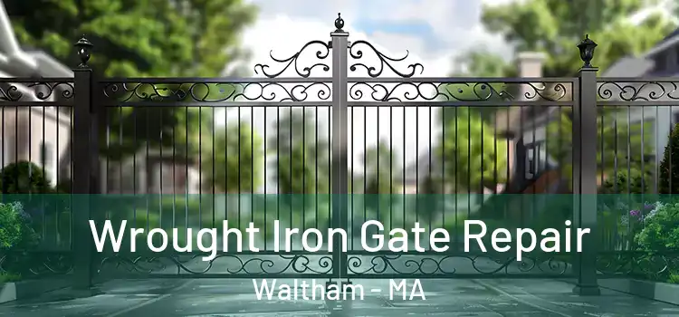 Wrought Iron Gate Repair Waltham - MA